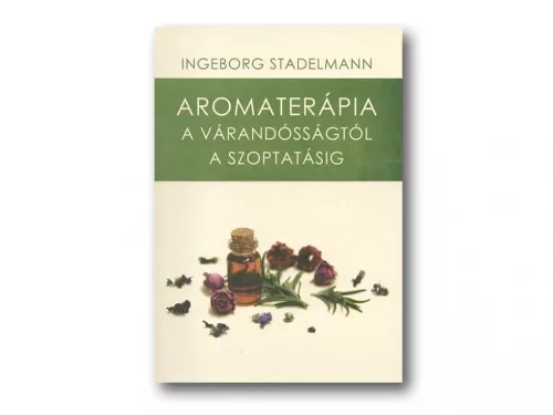 Ingeborg Stadelmann: Aromaterápia a várandósságtól a szoptatásig (kifutó)