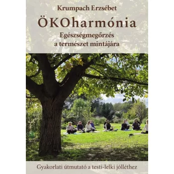   Krumpach Erzsébet: ÖKOharmónia - Egészségmegőrzés a természet mintájára