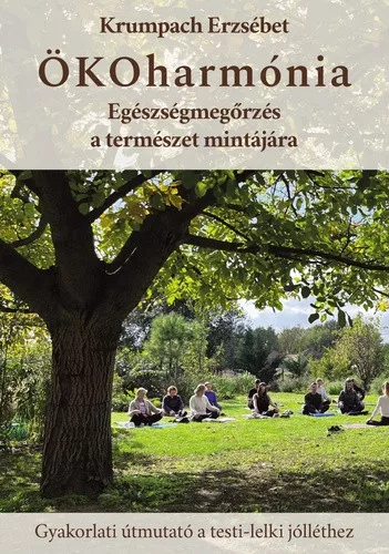 Krumpach Erzsébet: ÖKOharmónia - Egészségmegőrzés a természet mintájára