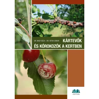   Dr. Nagy Géza – Dr. Vétek Gábor: Kártevők és kórokozók a kertben 