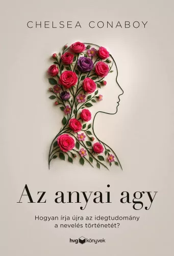Chelsea Conaboy: Az anyai agy