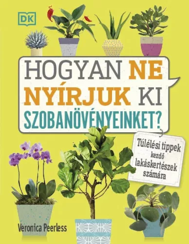 Veronica Peerless: Hogyan ne nyírjuk ki szobanövényeinket?