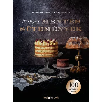Horváth Judit, Egri Katalin: Fenséges mentes sütemények