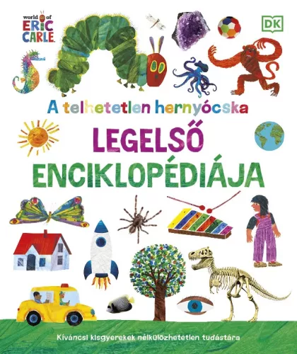 Eric Carle: A telhetetlen hernyócska legelső enciklopédiája