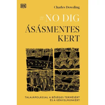 Charles Dowing: #NO DIG - ÁSÁSMENTES KERT